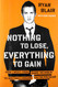 Nothing to Lose Everything to Gain: How I Went from Gang Member to