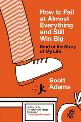 How to Fail at Almost Everything and Still Win Big: Kind of the Story