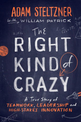 The Right Kind of Crazy: A True Story of Teamwork Leadership and