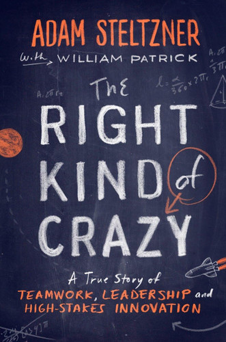 The Right Kind of Crazy: A True Story of Teamwork Leadership and