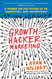 Growth Hacker Marketing: A Primer on the Future of PR Marketing and