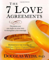 The 7 Love Agreements: Decisions You Can Make on Your Own to