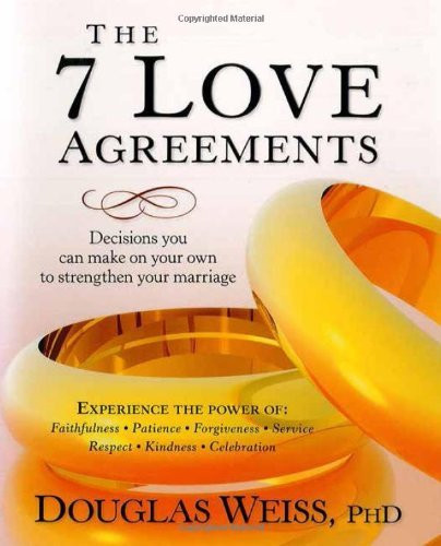 The 7 Love Agreements: Decisions You Can Make on Your Own to