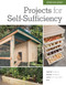 Step-by-Step Projects for Self-Sufficiency: Grow Edibles * Raise