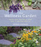 The Wellness Garden: Grow Eat and Walk Your Way to Better Health