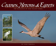 Cranes Herons & Egrets: The Elegance of Our Tallest Birds