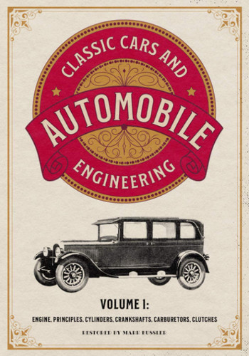 Classic Cars and Automobile Engineering Volume 1