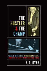Hustler & The Champ: Willie Mosconi Minnesota Fats And The Rivalry