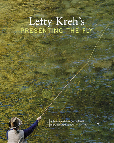 Lefty Kreh's Presenting the Fly: A Practical Guide To The Most