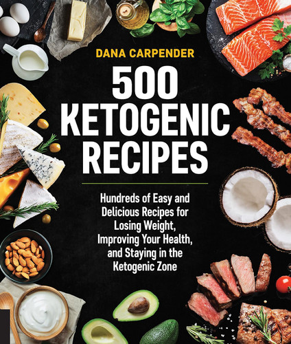 500 Ketogenic Recipes: Hundreds of Easy and Delicious Recipes for