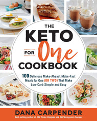 The Keto For One Cookbook: 100 Delicious Make-Ahead Make-Fast Meals