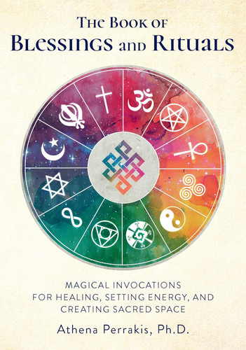 The Book of Blessings and Rituals: Magical Invocations for Healing