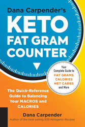 Dana Carpender's Keto Fat Gram Counter: The Quick-Reference Guide to