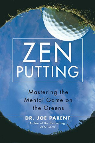 Zen Putting: Mastering the Mental Game on the Greens