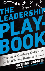 The Leadership Playbook: Creating a Coaching Culture to Build Winning