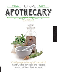 The Home Apothecary: Cold Spring Apothecary's Cookbook of