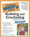 Complete Idiot's Guide to Knitting and Crocheting Illustrated