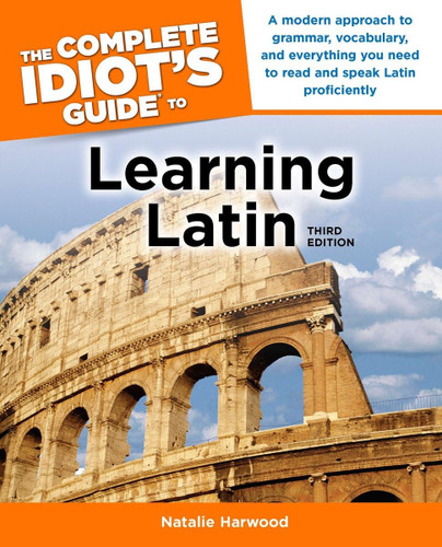 The Complete Idiot's Guide to Learning Latin