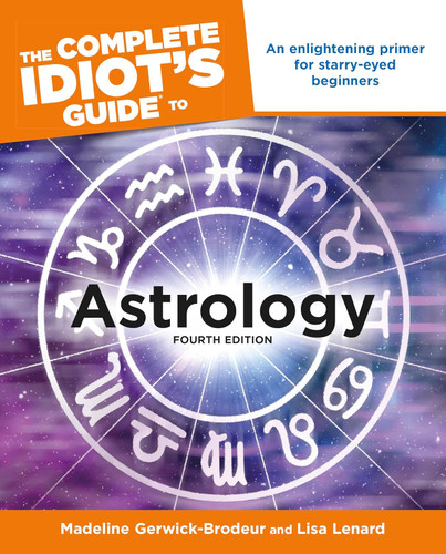 The Complete Idiot's Guide to Astrology:An Enlightening Primer for
