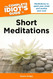 The Complete Idiot's Guide to Short Meditations