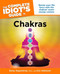 The Complete Idiot's Guide to Chakras: Renew Your Life Force with the