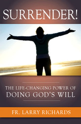 Surrender! The Life Changing Power of Doing God's Will: The Life