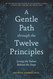 A Gentle Path through the Twelve Principles: Living the Values Behind