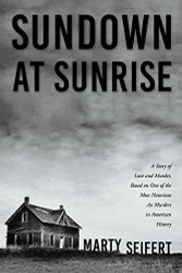 Sundown at Sunrise: A Story of Love and Murder Based on One of the