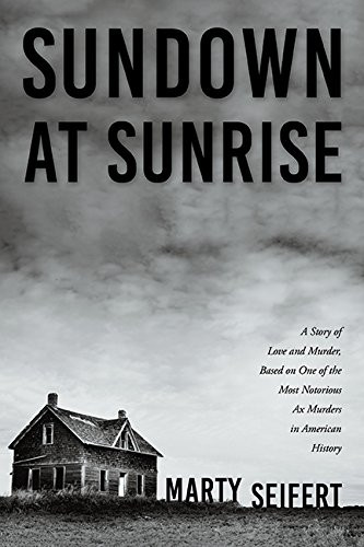 Sundown at Sunrise: A Story of Love and Murder Based on One of the