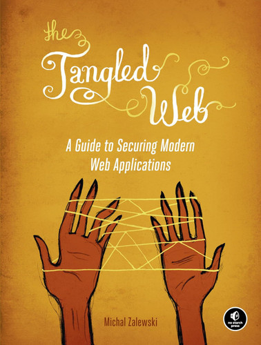 The Tangled Web: A Guide to Securing Modern Web Applications