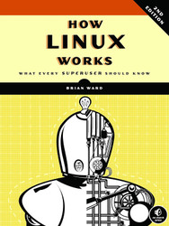 How Linux Works:What Every Superuser Should Know
