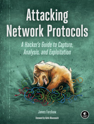 Attacking Network Protocols: A Hacker's Guide to Capture Analysis and