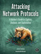 Attacking Network Protocols: A Hacker's Guide to Capture Analysis and