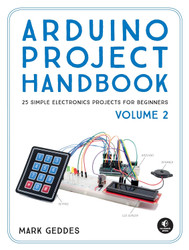 Arduino Project Handbook Volume 2: 25 Simple Electronics Projects for