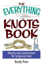 The Everything Knots Book: Step-By-Step Instructions for Tying Any