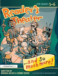 Reader's Theater and So Much More!: Grades 5-6