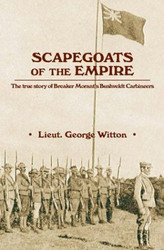 Scapegoats of the Empire: The True Story of Breaker Morant's