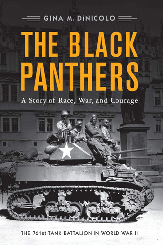 The Black Panthers: A Story of Race War and Courage the 761st Tank