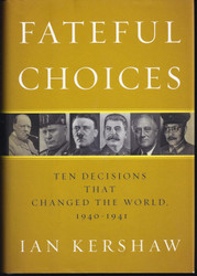 Fateful Choices: Ten Decisions That Changed the World 1940-1941