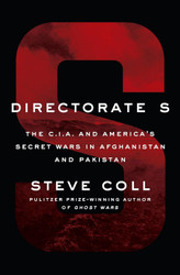 Directorate S: The C.I.A. and America's Secret Wars in Afghanistan