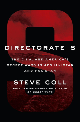 Directorate S: The C.I.A. and America's Secret Wars in Afghanistan