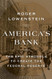 America's Bank: The Epic Struggle to Create the Federal Reserve
