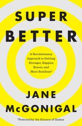 SuperBetter: A Revolutionary Approach to Getting Stronger Happier