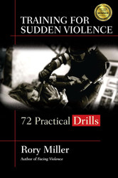 Training for Sudden Violence: 72 Practice Drills