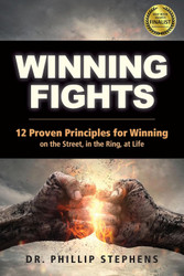 Winning Fights: 12 Proven Principles for Winning on the Street in the