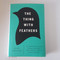 The Thing with Feathers: The Surprising Lives of Birds and What They