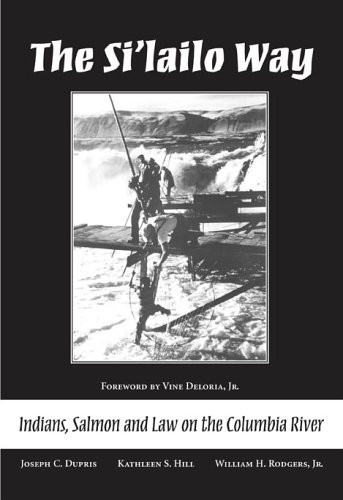 The Si'lailo Way: Indians Salmon and Law on the Columbia River