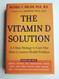 The Vitamin D Solution: A 3-Step Strategy to Cure Our Most Common