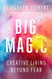 Big Magic: Creative Living Beyond Fear