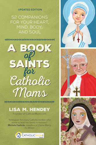 A Book of Saints for Catholic Moms: 52 Companions for Your Heart Mind